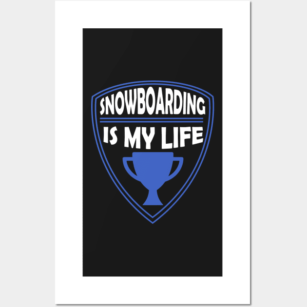 Snowboarding is my Life Gift Wall Art by woormle